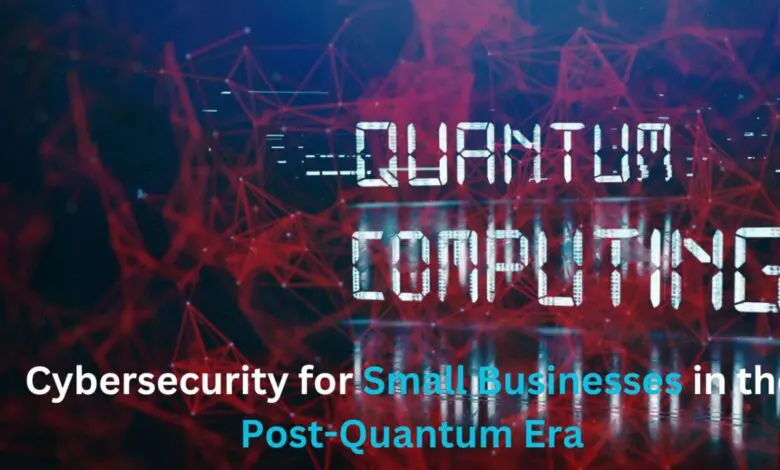 Cybersecurity for Small Businesses in the Post-Quantum Era