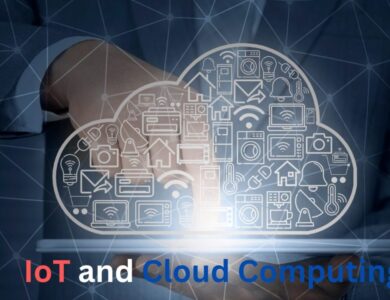 IoT and Cloud Computing: How they work together