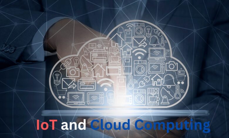 IoT and Cloud Computing: How they work together